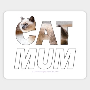 CAT MUM - siamese long hair cat oil painting word art Magnet